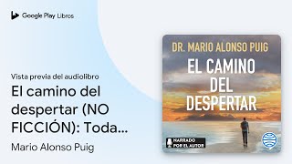 El camino del despertar NO FICCIÓN Toda… de Mario Alonso Puig · Vista previa del audiolibro [upl. by Robinson]