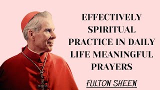 Effectively Spiritual Practice in Daily Life Meaningful Prayers [upl. by Nevlin]