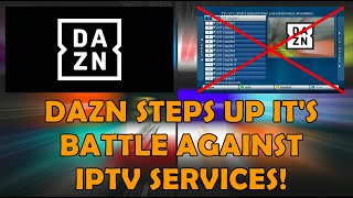 🔥 IPTV NEWS DAZN Steps Up Its Fight Against IPTV Services 🔥 [upl. by Henriha]