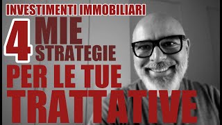 INVESTIMENTI IMMOBILIARI 4 MIE strategie per le tue trattative [upl. by Cirone410]