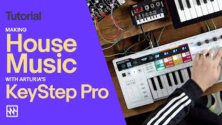 Tutorial Making House Music with Arturias KeyStep Pro Firmware v20 [upl. by Pickett457]