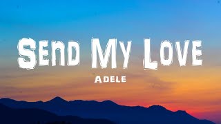 Adele  Send My Love lyrics [upl. by Ayr]