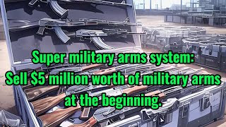 Super military arms system Sell 5 million worth of military arms at the beginning [upl. by Azmuh999]