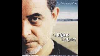 Jaime López  Por los arrabales Disco Completo [upl. by Sibel]