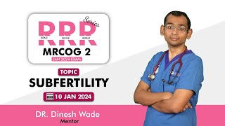 MRCOG Part 2  RRR Series  SUBFERTILITY  Dr Dinesh Wade  StudyMRCOG [upl. by Seigler942]