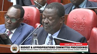 Budget amp Appropriations Committee Proceedings  County Hall Nairobi  Musalia Mudavadi [upl. by Haraj]