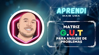 O que é e como funciona a ferramenta Matriz GUT para resolução de problemas [upl. by Magna20]