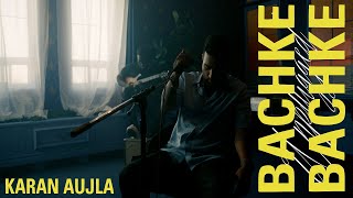 Karan Aujla  Bachke Bachke Unplugged  Making Memories  Latest Punjabi Songs 2023 [upl. by Ruffina]