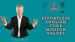 Effortless English Code Mission Values  PhD in English AJ Hoge [upl. by Geer]