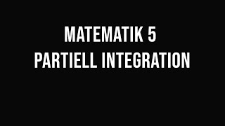 Matematik 5  del 18  Partiell integration [upl. by Aiksas]