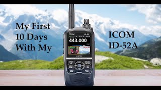 My First 10 Days With My ICOM ID52A [upl. by Landis]