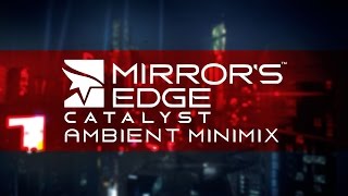 Mirrors Edge Catalyst  Ambient Minimix [upl. by Lacram]