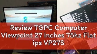 Review TGPC Computer Viewpoint 27 inches 75hz Flat ips VP27S1 [upl. by Sisely]