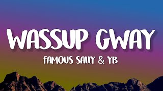 Famous Sally amp YB  Wassup Gway Lyrics [upl. by Mic]