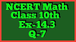 Ex143 Q7  Chapter 14  NCERT  Class 10th Math [upl. by Esoranna386]