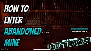 How to Enter Abandoned Mine  Star Wars Outlaws [upl. by Sternlight]