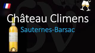 How to Pronounce Château Climens CORRECTLY 1855 Sauternes Grand Cru French Wine Pronunciation [upl. by Gennifer]