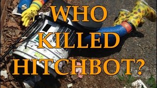 Internet Cold Cases Who Killed HitchBot [upl. by Allana]