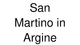 How to Pronounce San Martino in Argine Italy [upl. by Orva718]