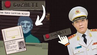 ÇABUK GÖZALTINA SENİ İT HERİF Papers Please [upl. by Sheppard570]