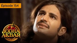 Jodha Akbar  Ep 154  La fougueuse princesse et le prince sans coeur  Série en français  HD [upl. by Rochell547]