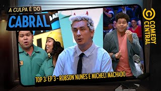 TOP 3 Melhores Momentos do Robson e Micheli no Cabral  A Culpa É Do Cabral [upl. by Whetstone]