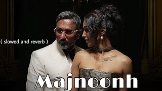 Majnoonh  slowed and reverb   Yo Yo Honey Singh  Jamila El Badaoui  GLORY  Bhushan Kumar [upl. by Marba]