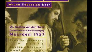 J S Bach  MatthäusPassion BWV 244  A van der Horst 1957 [upl. by Benedicto914]