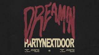 PARTYNEXTDOOR  Dreamin Official Audio [upl. by Warfeld]