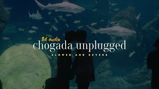 Chogada Unplugged  Darshan Raval  Slowed Reverbed  8D [upl. by Gnaig42]