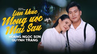 Liên Khúc MONG ƯỚC MAI SAU  QUỲNH TRANG amp HOÀNG NGỌC SƠN  LK Lý Nam Bộ [upl. by Nnewg]