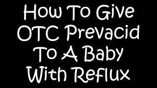 How To Give OTC Prevacid To A Baby [upl. by Genisia]