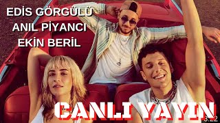 EDİS amp ANIL PİYANCI amp EKİN BERİL CANLI YAYIN [upl. by Cordle733]