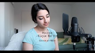 COVER Hadise  Küçük Bir Yol Cover by Mehi [upl. by Aidualk]