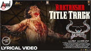 Raktaksha Title Track Lyrical Song Rohit Vasishta N Simha Pramod ShettyArchana Kottige Dossmode [upl. by Ennahs]