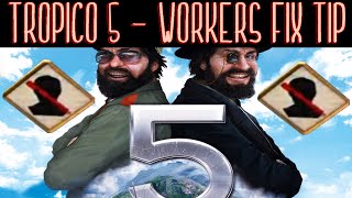 Tropico 5  NO WORKERS FIX TIP  RAISE YOUR POPULATION FAST [upl. by Heilman]