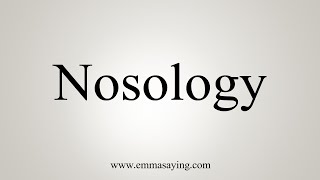 How To Say Nosology [upl. by Wilden]