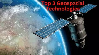 Top 3 Geospatial Technologies GIS Remote Sensing and GPS [upl. by Sheffy]