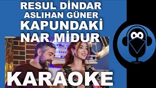 Resul DindarAslıhan Güner Kapundaki Nar Midur Kapındaki Narmidur  KARAOKE  SözleriCover [upl. by Enidaj]