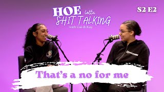 S2 Ep2 quotThat’s a No For Mequot  HOE LOTTA SHIT TALKING [upl. by Ilke]