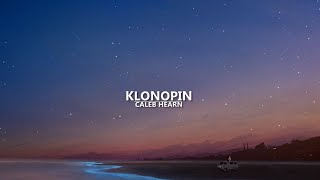 Caleb Hearn  Klonopin lyrics [upl. by Eltrym329]