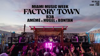 HUGEL B3B AMÉMÉ amp BONTAN  Live  FACTORY TOWN  Miami 🇺🇸  03242024 [upl. by Mccutcheon713]