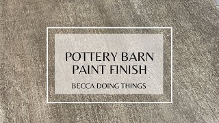 Pottery Barn Paint Finish [upl. by Virginia]