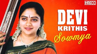 CARNATIC CLASSICALS  DEVI KRITHIS  sowmya carnatic songs  Devotional Jukebox [upl. by Nitsed]