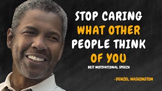 STOP CARING WHAT OTHER PEOPLE THINK OF YOU  DENZEL WASHINGTON MOTIVATION [upl. by Blunk607]