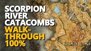 Scorpion River Catacombs Walkthrough 100 Elden Ring [upl. by Crotty959]