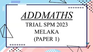 Trial SPM Addmaths  Melaka 2023  Paper 1 [upl. by Dorison]