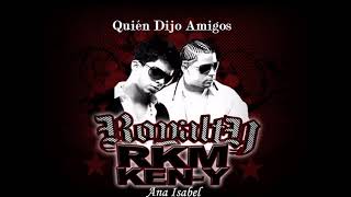 Rakim amp KenY Ft Ana Isabel  Quien Dijo Amigos [upl. by Marquardt]