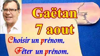 Choisir ou fêter un prénom de garçon  Gaëtan 7 août [upl. by Clementina]