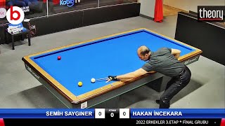 SEMİH SAYGINER vs HAKAN İNCEKARA 3ETAP 3 BANT BİLARDO ŞAMPİYONASI 2022 ANKARA  3 cushion billiards [upl. by Carder]